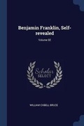 Cover: Benjamin Franklin, Self-revealed; Volume 02 - Sagwan Press