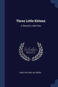 Cover: Three Little Kittens - Sagwan Press