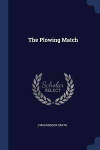 Enlarge image Cover: The Plowing Match - Sagwan Press