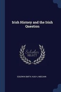 Enlarge image Cover: Irish History and the Irish Question - Sagwan Press