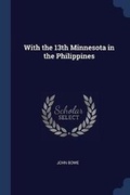 Cover: With the 13th Minnesota in the Philippines - Sagwan Press