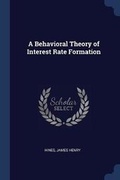 Cover: A Behavioral Theory of Interest Rate Formation - Sagwan Press