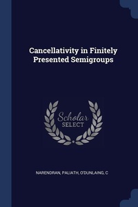 Enlarge image Cover: Cancellativity in Finitely Presented Semigroups - Sagwan Press