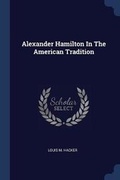Cover: Alexander Hamilton in the American Tradition - Sagwan Press