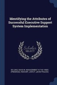 Enlarge image Cover: Identifying the Attributes of Successful Executive Support System Implementation - Sagwan Press