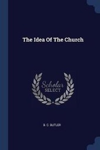 Enlarge image Cover: The Idea Of The Church - Sagwan Press