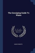 Cover: The Gossiping Guide To Wales - Sagwan Press