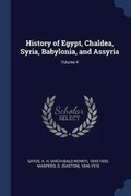 Cover: History of Egypt, Chaldea, Syria, Babylonia, and Assyria; Volume 4 - Sagwan Press