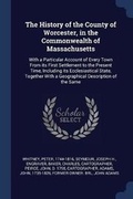 Cover: The History of the County of Worcester, in the Commonwealth of Massachusetts - Sagwan Press