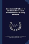 Cover: Experimental Evidence of Deterministic Chaos in Human Decision Making Behavior - Sagwan Press