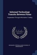Cover: Informal Technology Transfer Between Firms - Sagwan Press
