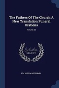 Cover: The Fathers of the Church a New Translation Funeral Orations; Volume 22 - Sagwan Press