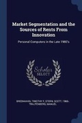 Cover: Market Segmentation and the Sources of Rents From Innovation - Sagwan Press