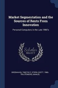 Enlarge image Cover: Market Segmentation and the Sources of Rents From Innovation - Sagwan Press