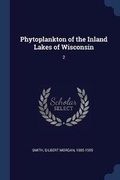 Cover: Phytoplankton of the Inland Lakes of Wisconsin - Sagwan Press