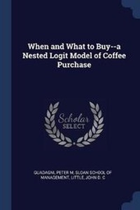 Enlarge image Cover: When and What to Buy--a Nested Logit Model of Coffee Purchase - Sagwan Press