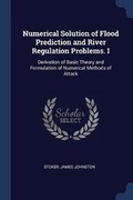 Cover: Numerical Solution of Flood Prediction and River Regulation Problems. I - Sagwan Press