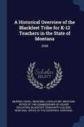 Cover: A Historical Overview of the Blackfeet Tribe for K-12 Teachers in the State of Montana - Sagwan Press