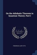 Cover: On the Adiabatic Theorem in Quantum Theory. Part I - Sagwan Press