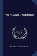Cover: The Pleasures of Architecture - Sagwan Press