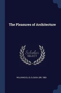 Enlarge image Cover: The Pleasures of Architecture - Sagwan Press