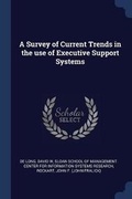 Cover: A Survey of Current Trends in the use of Executive Support Systems - Sagwan Press