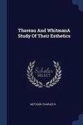 Cover: Thoreau And WhitmanA Study Of Their Esthetics - Sagwan Press