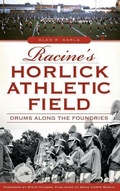 Cover: Racine's Horlick Athletic Field - History Press Library Editions