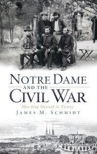 Enlarge image Cover: Notre Dame and the Civil War - History Press Library Editions
