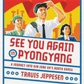 Cover: See You Again in Pyongyang - Hachette Book Group