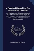 Cover: A Practical Manual For The Preservation Of Health - Sagwan Press