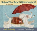 Cover: Behold the Bold Umbrellaphant - Greenwillow Books