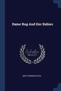 Cover: Dame Bug And Her Babies - Sagwan Press