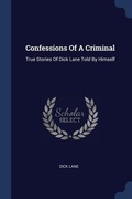 Cover: Confessions Of A Criminal - Sagwan Press