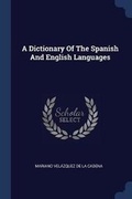 Cover: A Dictionary Of The Spanish And English Languages - Sagwan Press