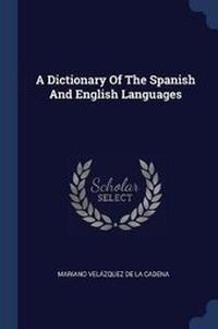 Enlarge image Cover: A Dictionary Of The Spanish And English Languages - Sagwan Press