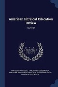 Cover: American Physical Education Review; Volume 21 - Sagwan Press