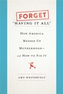 Cover: Forget 'Having It All' - Seal Press