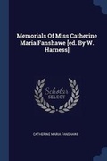 Cover: Memorials Of Miss Catherine Maria Fanshawe [ed. By W. Harness] - Sagwan Press