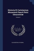 Cover: Historia Et Cartularium Monasterii Sancti Petri Gloucestriae; Volume 3 - Sagwan Press