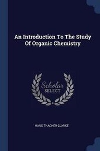 Enlarge image Cover: An Introduction To The Study Of Organic Chemistry - Sagwan Press