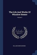Cover: The Life And Works Of Winslow Homer; Volume 3 - Sagwan Press