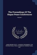Cover: The Proceedings Of The Hague Peace Conferences; Volume 1 - Sagwan Press