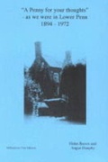 Cover: A Penny for Your Thoughts - as We Were in Lower Penn 1894-1972 - Angus Dunphy