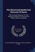 Cover: The Moral And Intellectual Diversity Of Races - Sagwan Press