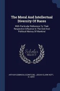 Enlarge image Cover: The Moral And Intellectual Diversity Of Races - Sagwan Press