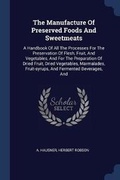 Cover: The Manufacture Of Preserved Foods And Sweetmeats - Sagwan Press