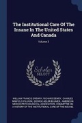 Cover: The Institutional Care Of The Insane In The United States And Canada; Volume 3 - Sagwan Press