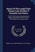 Cover: Report Of The Lough Foyle Fishery Case Of Allen V. Donnelly And Others - Sagwan Press