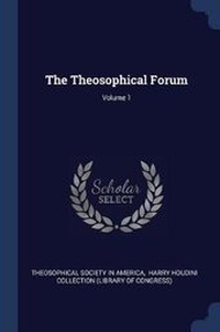 Enlarge image Cover: The Theosophical Forum; Volume 1 - Sagwan Press